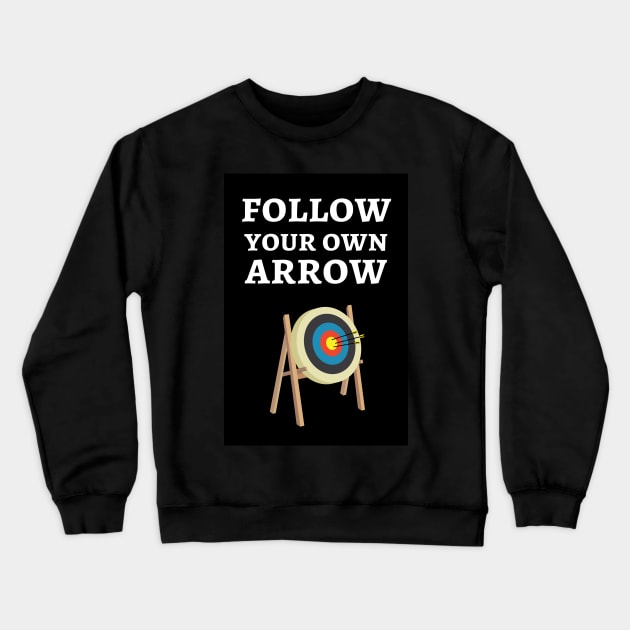 Follow Your Own Arrow Crewneck Sweatshirt by PinkPandaPress